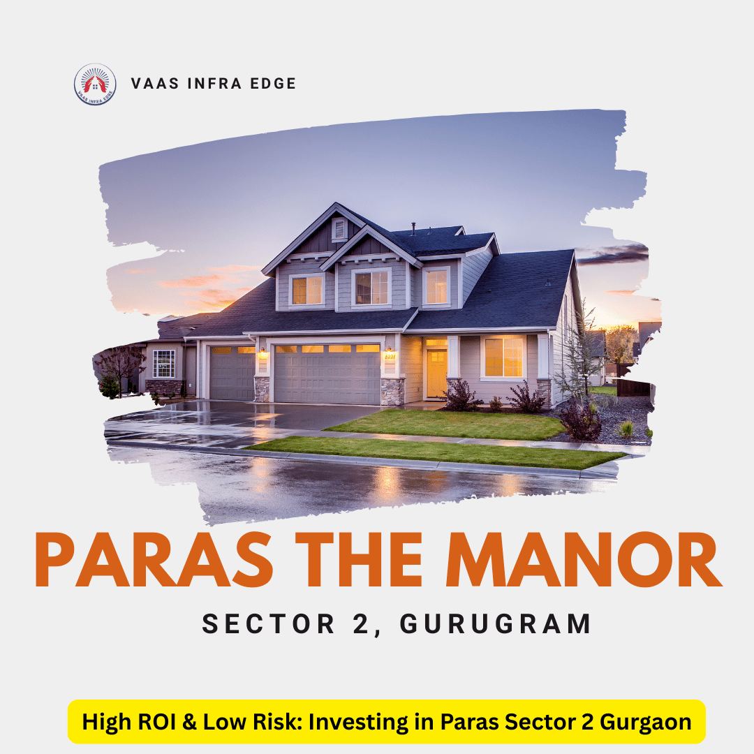 High ROI & Low Risk: Investing in Paras Sector 2 Gurgaon